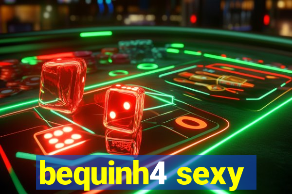 bequinh4 sexy